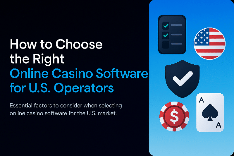 How-to-Choose-the-Right-Online-Casino-Software-for-US