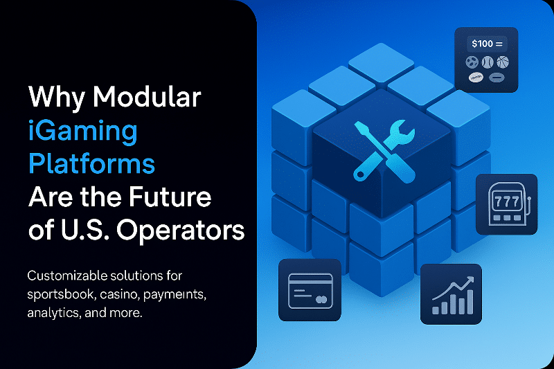 Why Modular iGaming Platforms Are the Future of US Gambling Operators