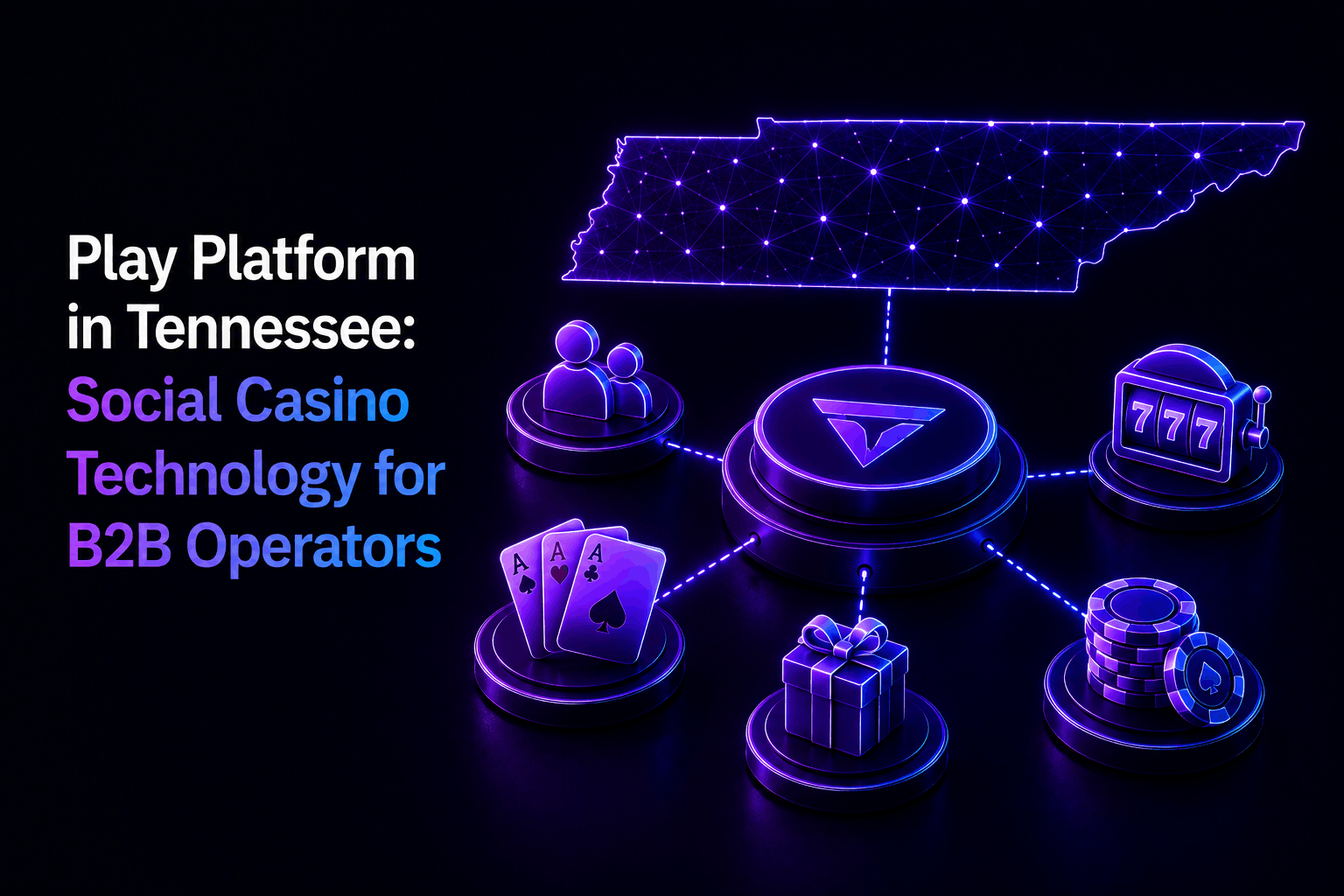 Play Platform in Tennessee: Social Casino Technology for B2B Operators